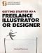 Getting Started As a Freelance Illustrator or Designer (Artist's Market Business Series)