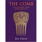 The Comb: Its History and Development by Jen Cruse