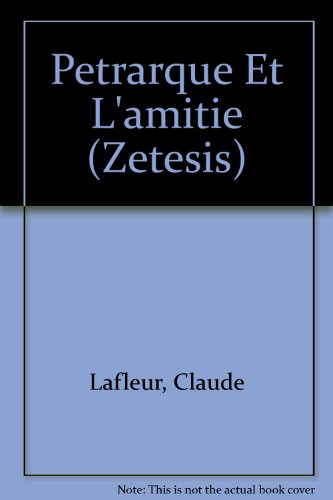 Petrarque Et L'amitie (Zetesis) (French Edition)
