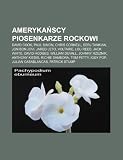 Amerykascy piosenkarze rockowi: David Cook, Paul Simon, Chris Cornell, Serj Tankian, Jon Bon Jovi, Jared Leto, Voltaire, Lou Reed, Jack White (Polish Edition)