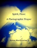 Spirit, Flow: A Photographic Prayer