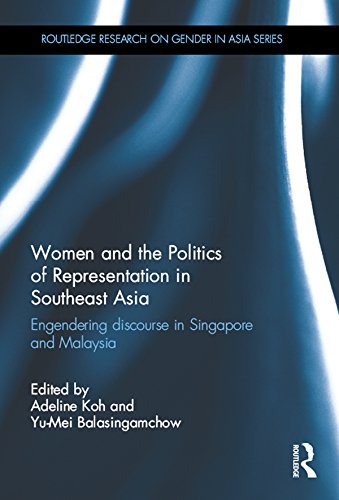 Women and the Politics of Representation in Southeast Asia: Engendering discourse in Singapore and Malaysia (Routledge Research on Gender in Asia Series)
