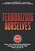 Terrorizing Ourselves: Why U.S. Counterterrorism Policy is Failing and How to Fix It Image of Terrorizing Ourselves: Why U.S. Counterterrorism Policy is Failing and How to Fix It