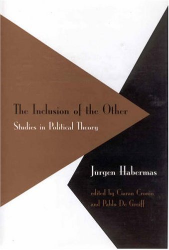Inclusion of the Other: Studies in Political Theory (Studies in contemporary German social thought)
