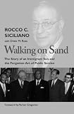 Walking On Sand: The Story of an Immigrant Son and the Forgotten Art of Public Service