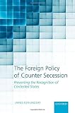 The foreign policy of counter secession : preventing the recognition of contested states