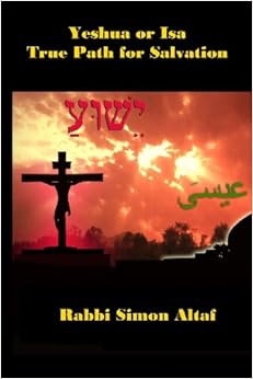 Yeshua or Isa True Path for Salvation Rabbi Simon Altaf