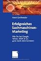 Erfolgreiches Suchmaschinenmarketing. Wie Sie bei Google, Yahoo, MSN & Co. ganz nach oben kommen