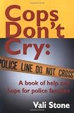 Cops Dont Cry: A Book of Help and Hope for Police Families
