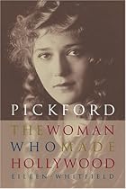 Pickford: The Woman Who Made Hollywood Pickford: The Woman Who Made Hollywood