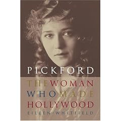 Pickford: The Woman Who Made Hollywood