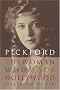 Pickford: The Woman Who Made Hollywood