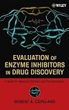 Evaluation of Enzyme Inhibitors in Drug Discovery: A Guide for Medicinal Chemists and Pharmacologists (Methods of Biochemical Analysis)
