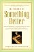 The Pursuit of Something Better