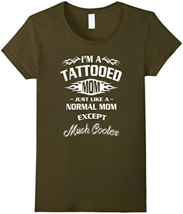 Women's Tattooed Shirt: I'm a Tattooed Mom T-shirt Medium Olive