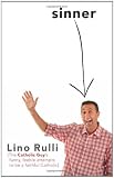 Sinner: The Catholic Guy`s Funny, Feeble Attempts to Be a Faithful Catholic