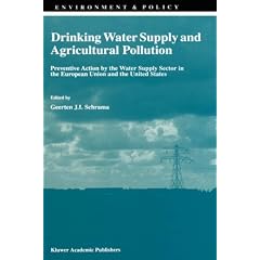 Drinking Water Supply and Agricultural Pollution: Preventive Action by the Water Supply Sector in the European Union and the United States (Environment & Policy)