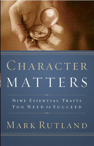 Character Matters: Nine Essential Traits You Need to Succeed