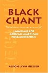 Black Chant: Languages of African-American Postmodernism (Cambridge Studies in American Literature and Culture)