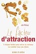 Le facteur d'attraction - 5 �tapes faciles pour attirer la richesse ou combler tous vos d�sirs