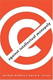Against Intellectual Monopoly (ISBN: B001E9731A)
