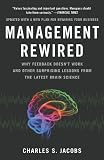 Management Rewired: Why Feedback Doesn t Work and Other Surprising Lessons fromthe Latest Brain Science