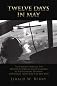Twelve Days in May: The Untold Story of the Northern Thrust into Cambodia by 4th Infantry Division (Operation Bihn Tay I) in May 1970