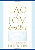 The Tao of Joy Every Day: 365 Days of Tao Living