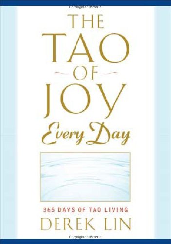 The Tao of Joy Every Day: 365 Days of Tao Living