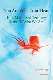 You Are What You Hear: How Music and Territory Make Us Who We Are