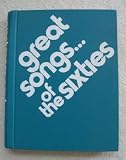 Great Songs of the Sixties 82 Songs Arranged for Voice, Piano & Guitar