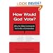 How Would God Vote?: Why the Bible Commands You to Be a Conservative