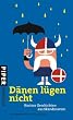 Cover Dänen lügen nicht: Kuriose Geschichten aus Skandinavien