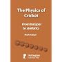 The Physics of Cricket: From Hotspot to Statistics by Mark Kidger