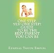 One Step! Yes, One Step! Guide to be the Best Parent you can Be