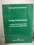 Living independently : a study of the housing needs of elderly and disabled people