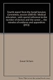 Fourth report from the Social Services Committee, session 1980-81 : medical education : with special reference to the number of doctors and the career structure in hospitals : together with the procee
