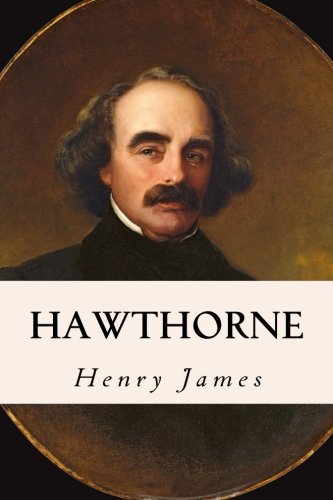 Hawthorne, by Henry James Hawthorne, by Henry James