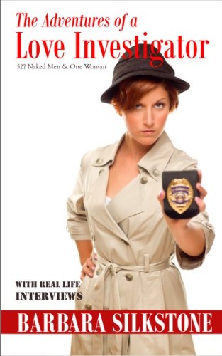 The Adventures of a Love Investigator, 527 Naked Men & One Woman by Barbara Silkstone