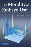The Morality of Embryo Use