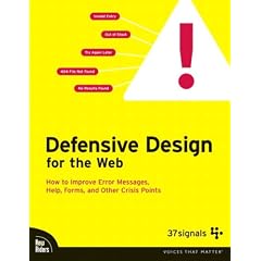 Defensive Design for the Web: How to improve error messages, help, forms, and other crisis points (VOICES)