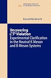 Uncovering CP Violation: Experimental Clarification in the Neutral K Meson and B Meson Systems