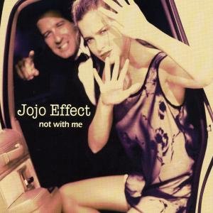 Jojo Effect - Not with Me - Zortam Music