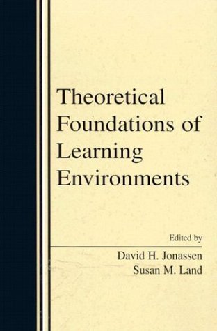 By David H. Jonassen - Theoretical Foundations of Learning Environments: 1st (first) Edition