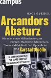 Arcandors Absturz: Wie man einen Milliardenkonzern ruiniert: Madeleine Schickedanz, Thomas Middelhoff, Sal. Oppenheim und KarstadtQuelle