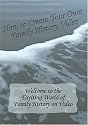 How to Create Your Own Family History Video