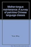 Mother-tongue maintenance : a survey of part-time Chinese language classes