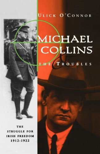 Michael Collins and the Troubles: The Struggle for Irish Freedom 1912-1922