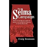 the selma campaign martin luther king jr jimmie lee jackson and the defining struggle of the civil rights