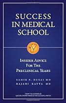 Success in Medical School: Insider Advice for the Preclinical Years Success in Medical School: Insider Advice for the Preclinical Years